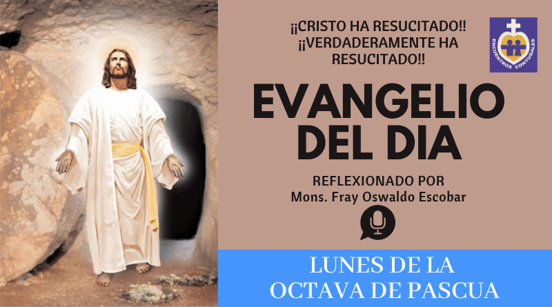 evangelio del día. lunes octava de pascua