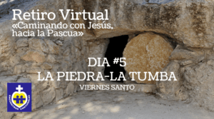 retiro virtual de cuaresma día 5. La Piedra