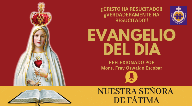 evangelio miércoles 13 de mayo nuesra señora de fátima