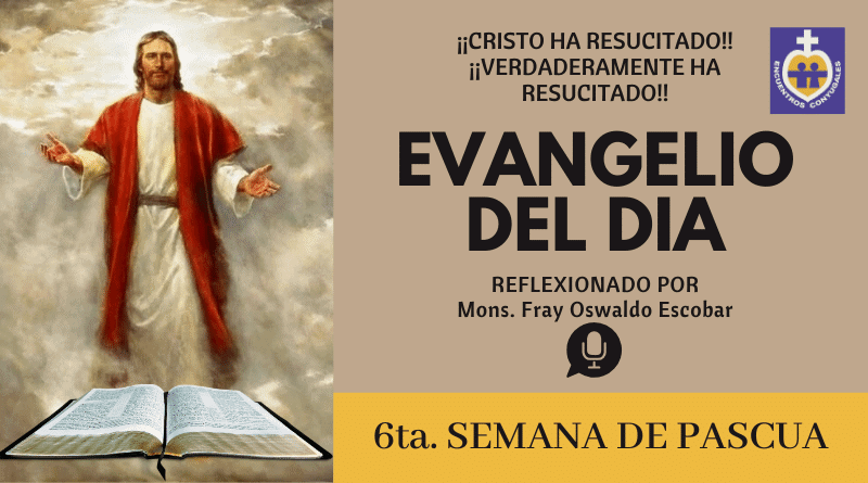 evangelio viernes 22 de mayo de 2020, mes de maría, pascua