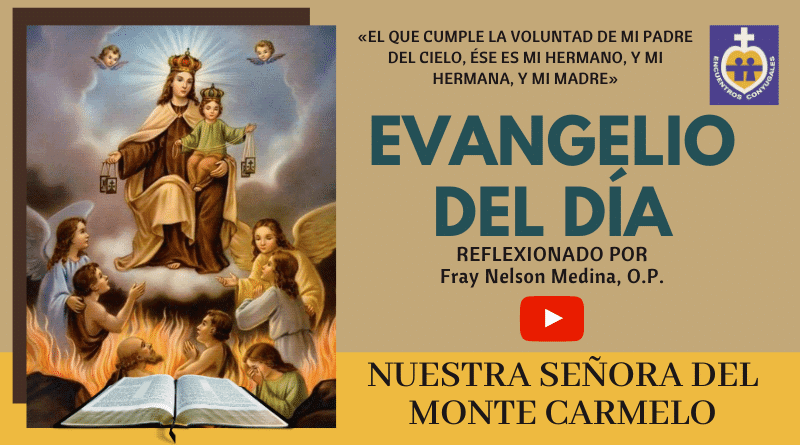 reflexión al evangelio - 16 de julio - nuestra señora del carmen - memoria