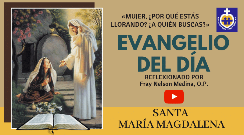 fiesta santa maría magdalena - reflexión al evangelio - 22 de julio