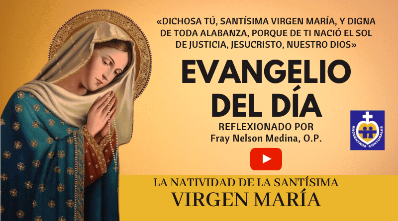 fiesta de la natividad de la virgen maría - reflexión evangelio 8 de septiembre