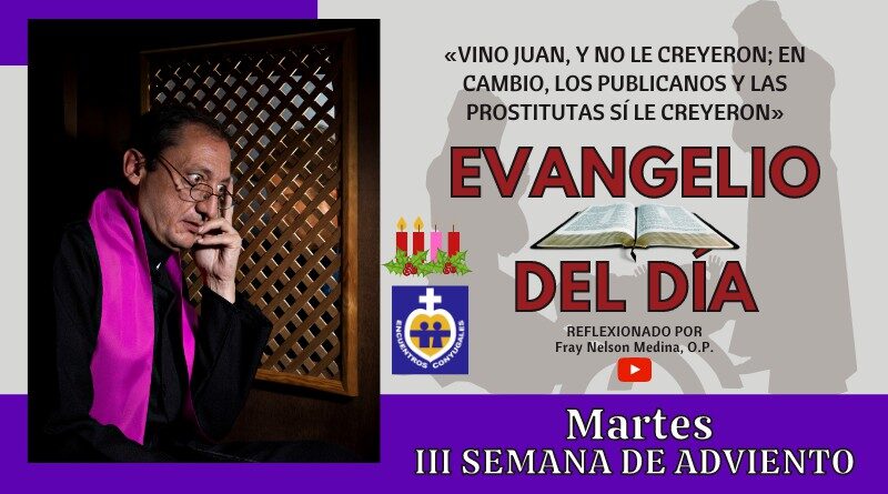 Reflexión Evangelio 15 de diciembre | Martes III Semana de Adviento