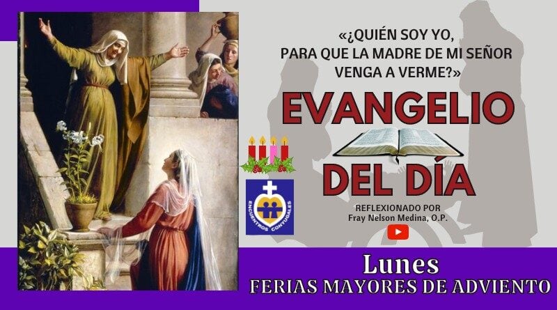 Reflexión Evangelio 21 de diciembre | Lunes Ferias Mayores de Adviento